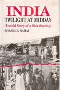 India: Twilight At Midday: Untold Story of a Sick Society - Gyan Books | Grocsy