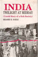India: Twilight At Midday: Untold Story of a Sick Society - Gyan Books | Grocsy