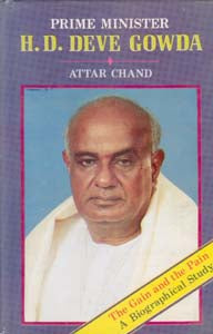 Prime Minister H.D. Devegowda the Gain and the Pain a Biographical Study - Gyan Books | Grocsy