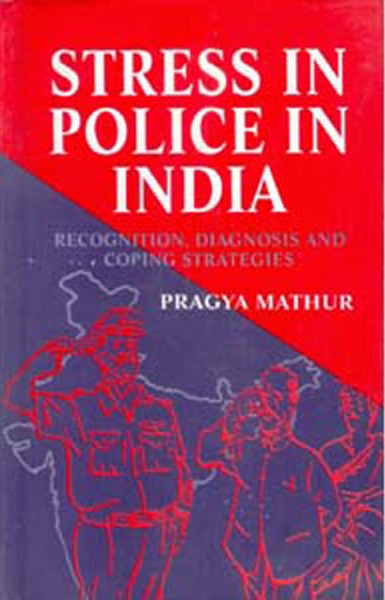 Stress in Police in India Recognition, Diagnosis and Coping Strategies - Gyan Books | Grocsy