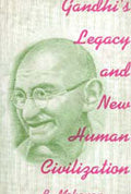 Gandhi's Legacy and New Human Civilization - Gyan Books | Grocsy