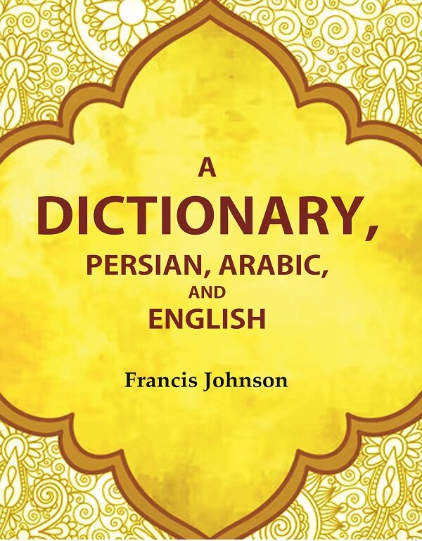 A Dictionary, Persian, Arabic, and English - Gyan Books | Grocsy