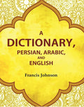 A Dictionary, Persian, Arabic, and English - Gyan Books | Grocsy