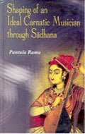 Shaping of an Ideal Carnatic Musician Through Sadhana - Gyan Books | Grocsy