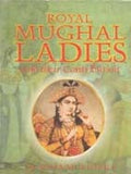 Royal Mughal Ladies: and Their Contribution - Gyan Books | Grocsy