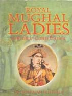 Royal Mughal Ladies: and Their Contribution - Gyan Books | Grocsy