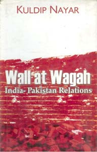 Wall At Wagah: India-Pakistan Relations - Gyan Books | Grocsy