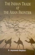 The Indian Trade At the Asian Frontier - Gyan Books | Grocsy