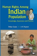 Human Rights Among Indian Populations Knowledge, Awareness and Practice - Gyan Books | Grocsy