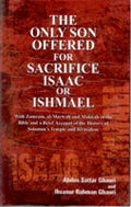 The Only Son Offered For Sacrifice Isaac Or Ishmael With Zamzam, Al-Marwah and Makkah in the Bible and a Brief Account of the History of Solomon's Temples and Jerusalem - Gyan Books | Grocsy