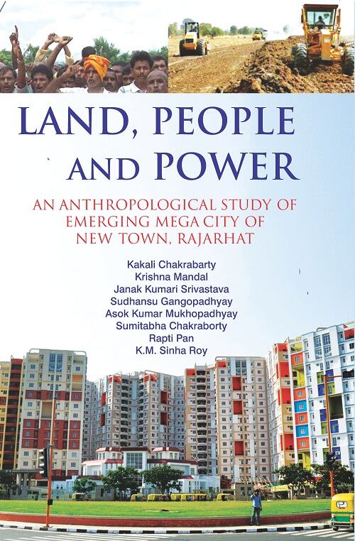Land, People and Power : an Anthropological Study of Emerging Mega City of New Town, Rajarhat - Gyan Books | Grocsy