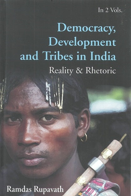 Democracy, Development and Tribes in India Reality & Rhetoric Vol. 2nd - Gyan Books | Grocsy