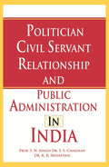 Politician Civil Servant Relationship and Public Administration in India - Gyan Books | Grocsy