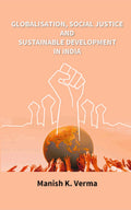 Globalisation, Social Justice and Sustainable Development in India - Gyan Books | Grocsy