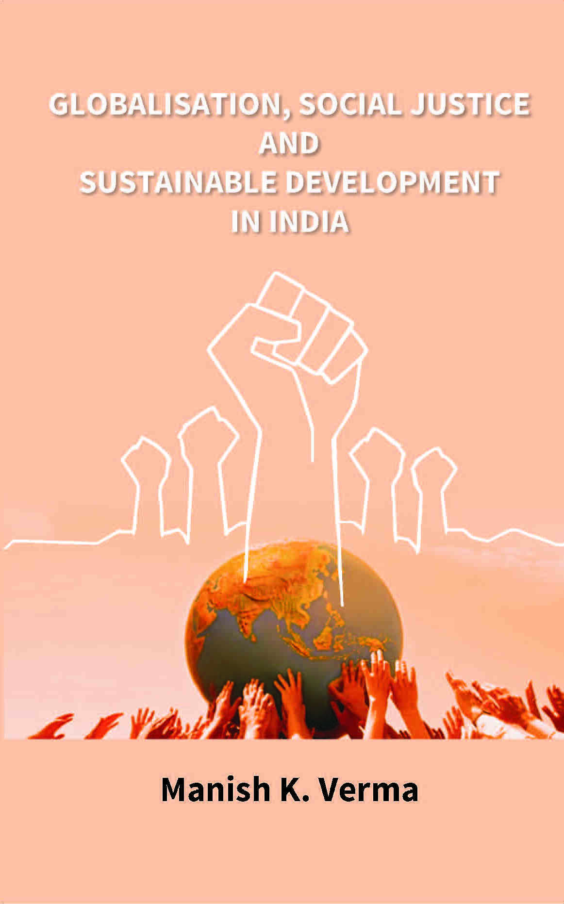 Globalisation, Social Justice and Sustainable Development in India - Gyan Books | Grocsy