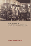 Faith and Industrial Reformation: Basel Mission in Malabar and South Canara - Gyan Books | Grocsy