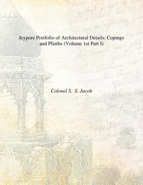 Jeypore Portfolio of Architectural Details: (Copings and Plinths, Pillars-Caps and Bases) Vol. 1st Part I, Part II - Gyan Books | Grocsy