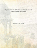 Jeypore Portfolio of Architectural Details: (Carved Doors, Brackets) Vol. 2nd Part III, Part IV - Gyan Books | Grocsy