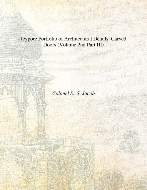 Jeypore Portfolio of Architectural Details: (Carved Doors, Brackets) Vol. 2nd Part III, Part IV - Gyan Books | Grocsy