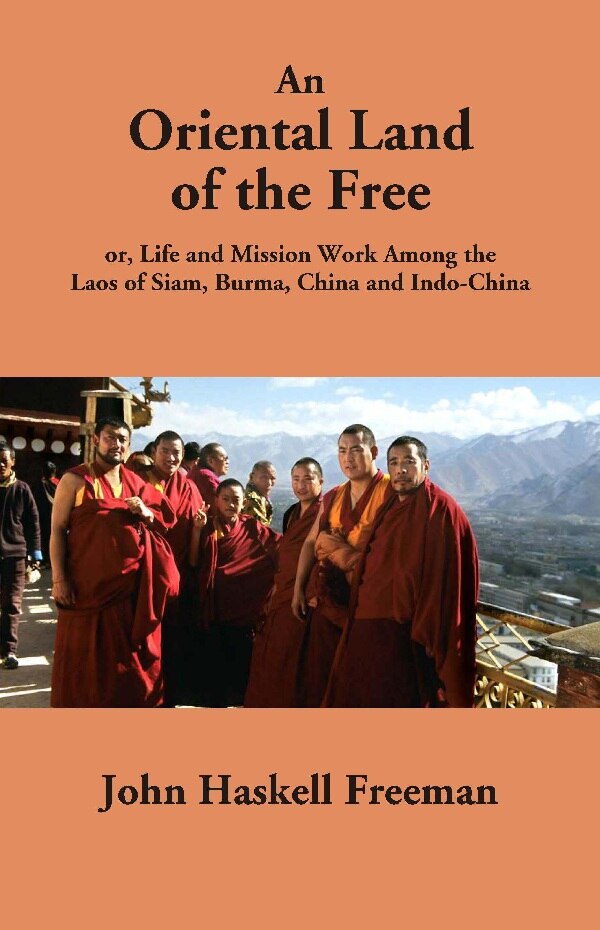 An Oriental Land of the Free: or, Life and Mission Work Among the Laos of Siam, Burma, China and Indo-China - Gyan Books | Grocsy