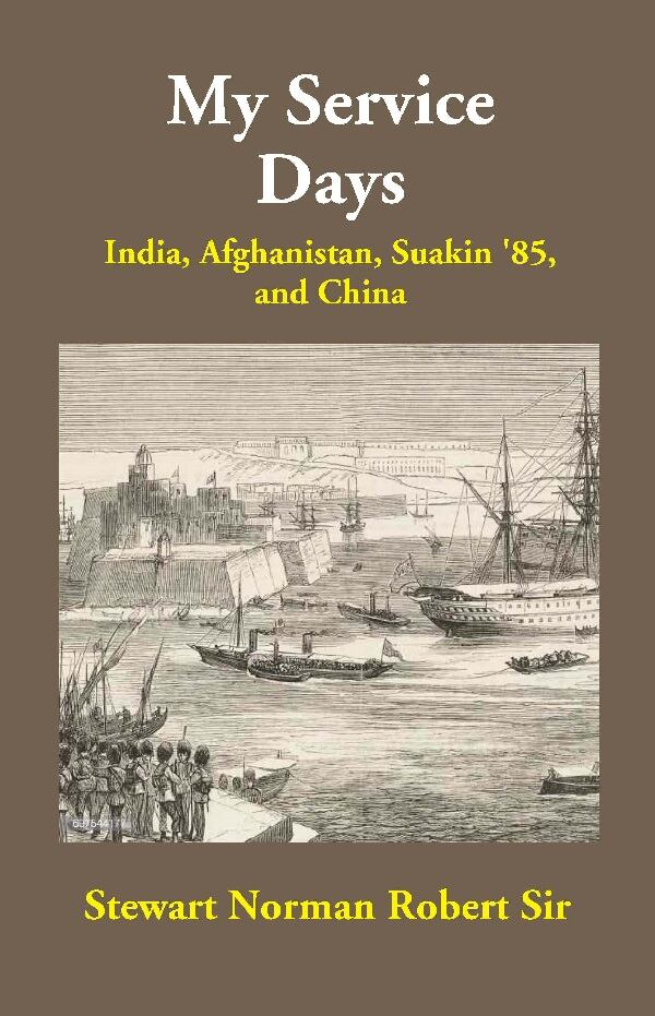 My Service Days: India, Afghanistan, Suakin '85, and China - Gyan Books | Grocsy