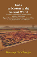 India As Known To The Ancient World: Or, India'S Intercourse In Ancient Times With Her Neighbours, Egypt, - Gyan Books | Grocsy