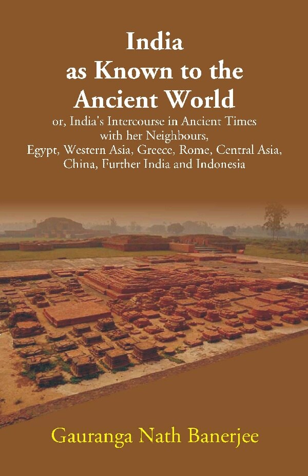 India As Known To The Ancient World: Or, India'S Intercourse In Ancient Times With Her Neighbours, Egypt, - Gyan Books | Grocsy
