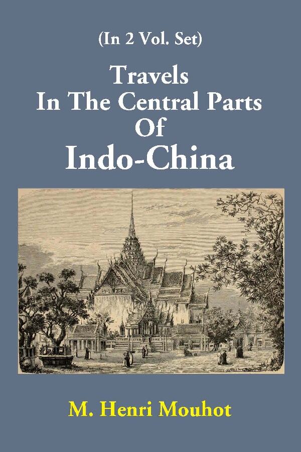 Travels In The Central Parts Of Indo-China Vol. 1st - Gyan Books | Grocsy