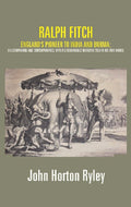 Ralph Fitch: England's Pioneer to India and Burma: His Companions and Contemporaries, with His Remarkable Narrative Told in His Own Words - Gyan Books | Grocsy