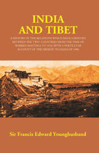 India And Tibet: A History Of The Relations Which Have Subsisted Between The Two Countries 1910 1904 - Gyan Books | Grocsy