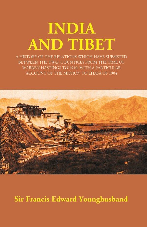 India And Tibet: A History Of The Relations Which Have Subsisted Between The Two Countries 1910 1904 - Gyan Books | Grocsy