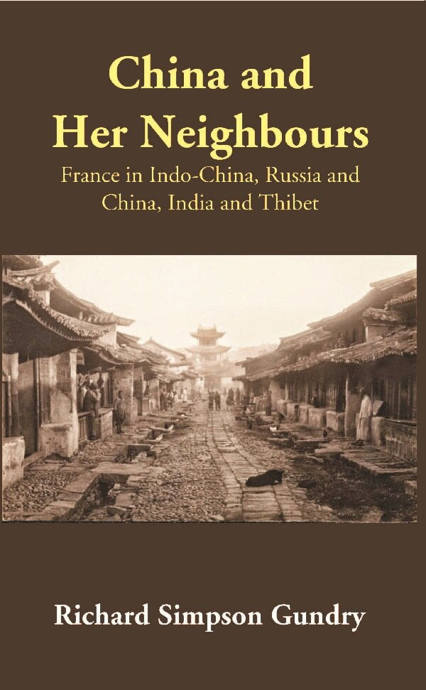 China and Her Neighbours: France in Indo-China, Russia and China, India and Thibet - Gyan Books | Grocsy