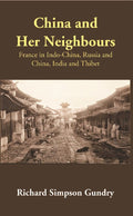China and Her Neighbours: France in Indo-China, Russia and China, India and Thibet - Gyan Books | Grocsy