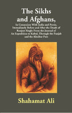 The Sikhs And Afghans,In Connexion With India And Persia, Immediately Before And After The Death Of Ranjeet - Gyan Books | Grocsy