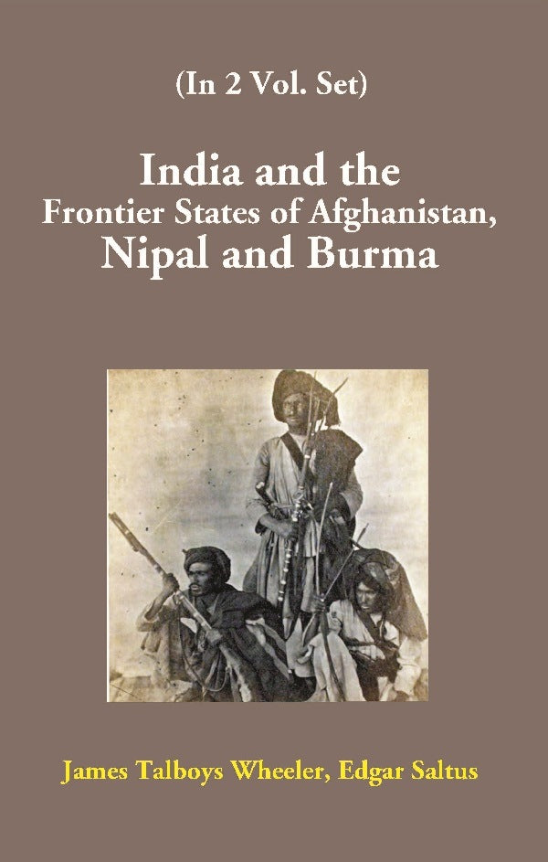India and the Frontier States of Afghanistan, Nipal and Burma Vol. 2nd - Gyan Books | Grocsy