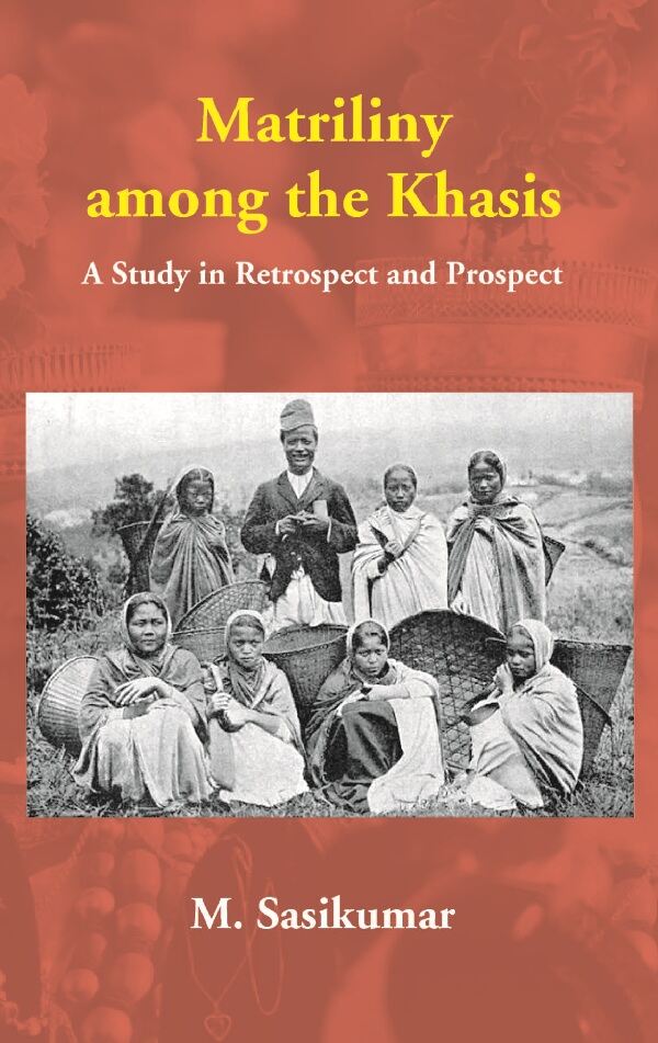 Matriliny among the Khasis: A Study in Retrospect and Prospect - Gyan Books | Grocsy