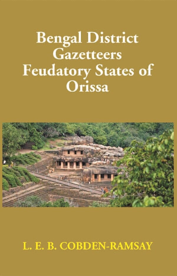 Bengal District Gazetteers: Feudatory States of Orissa 36th - Gyan Books | Grocsy