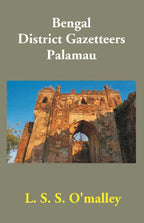 Bengal District Gazetteers: Palamau 38th - Gyan Books | Grocsy