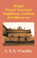 Bengal District Gazetteers: Singhbhum, Saraikela And Kharsawan 50th - Gyan Books | Grocsy