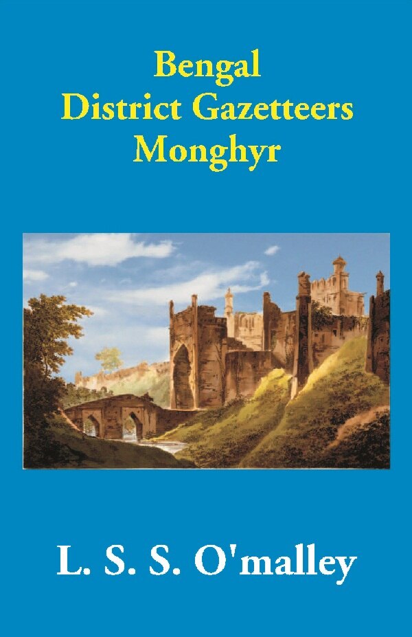 Bengal District Gazetteers: Monghyr 30th - Gyan Books | Grocsy
