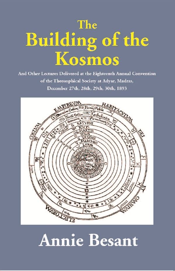 The Building Of The Kosmos : And Other Lectures Delivered At The Eighteenth Annual Convention Of The 1893 - Gyan Books | Grocsy