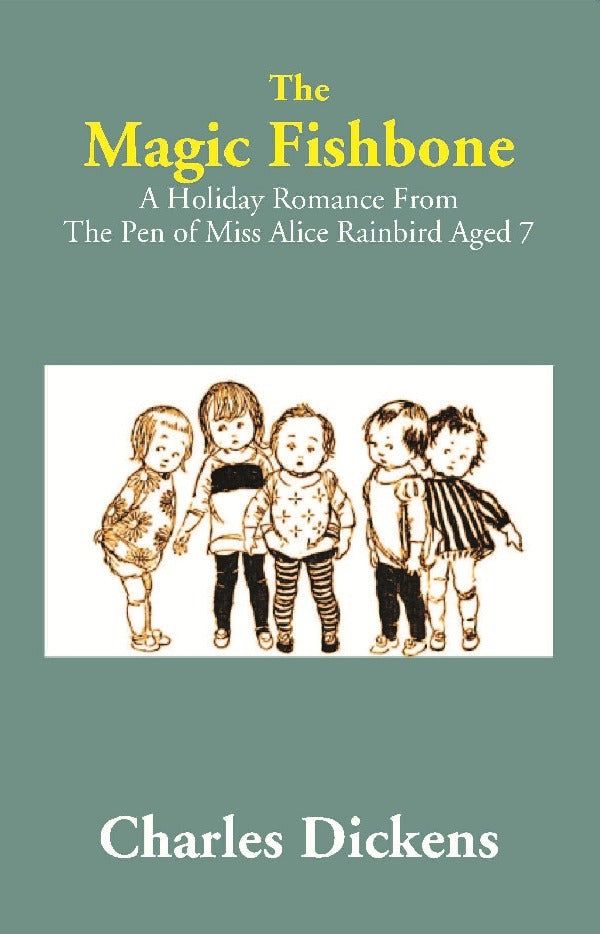 The Magic Fishbone: A Holiday Romance From The Pen of Miss Alice Rainbird Aged 7 - Gyan Books | Grocsy