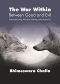 The War Within – Between Good and Evil : Reconstructing Morality, Money, and Mortality - Gyan Books | Grocsy