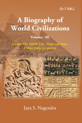 A Biography of World Civilizations: Europe, The Middle East , Maya and Aztec,United States of America Vol. 3rd - Gyan Books | Grocsy