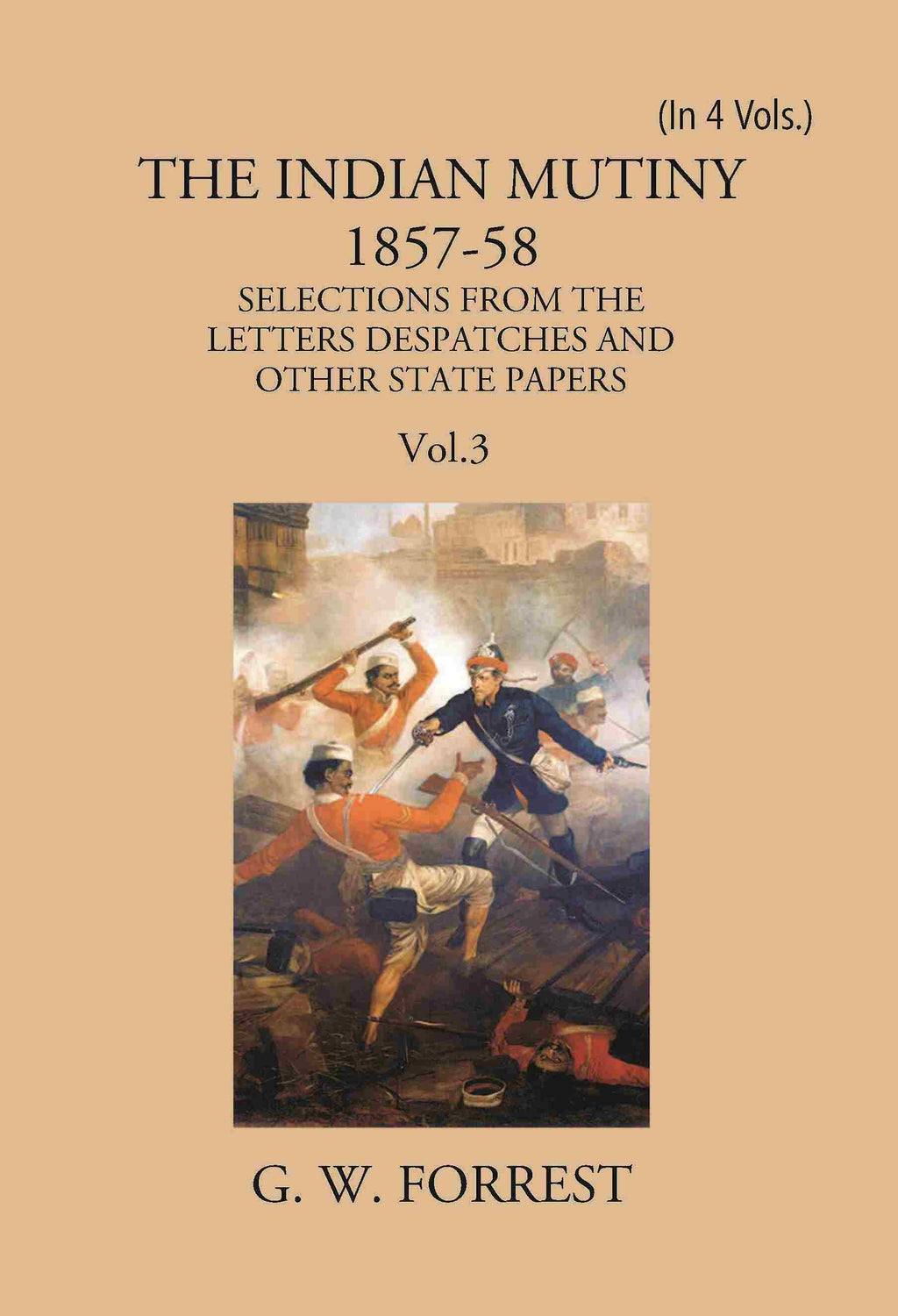 The Indian Mutiny : Selections From The Letters Despatches And Other State Papers 1857-58 Vol. 3Rd - Gyan Books | Grocsy