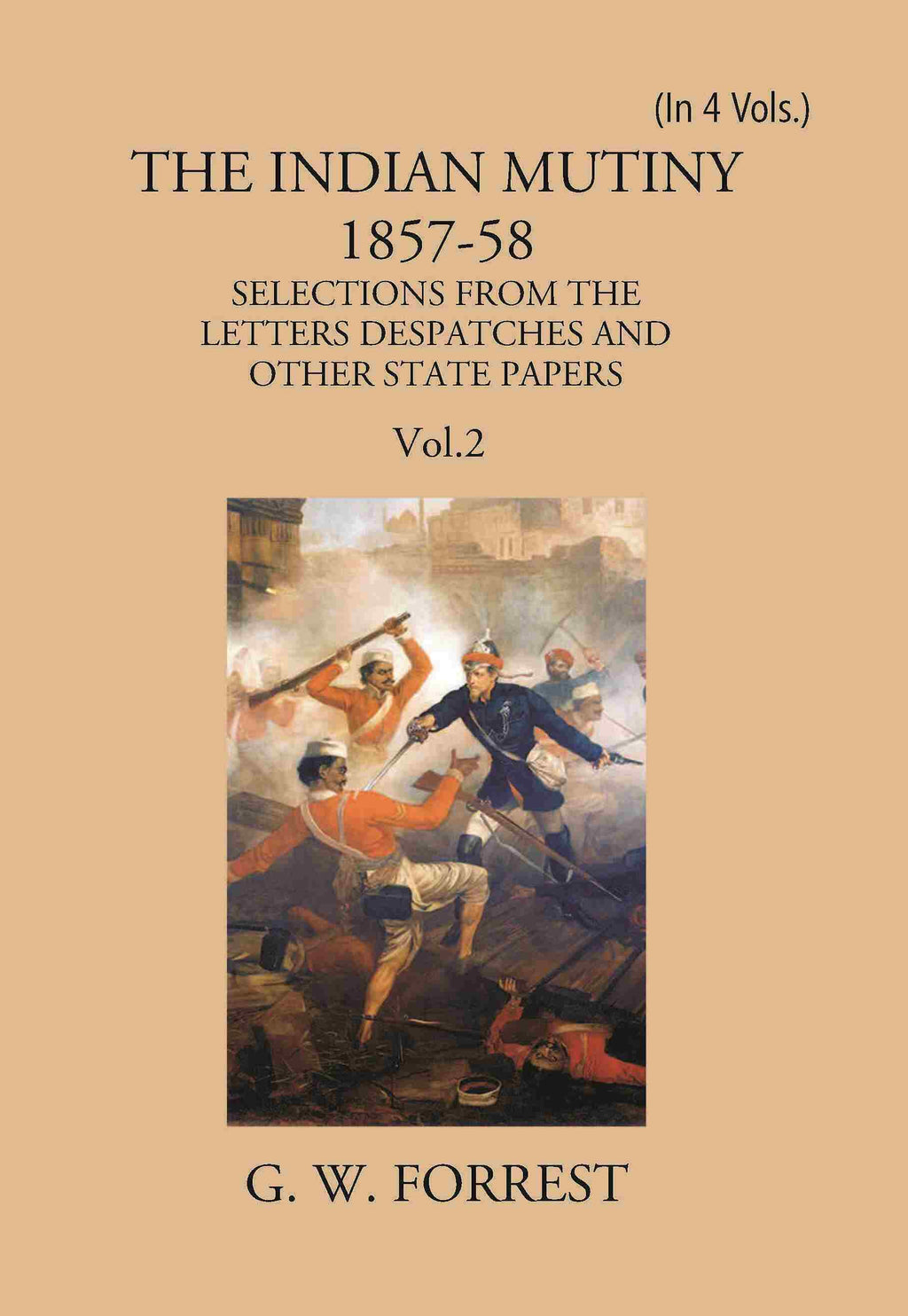 The Indian Mutiny : Selections From The Letters Despatches And Other State Papers 1857-58 Vol. 2Nd - Gyan Books | Grocsy