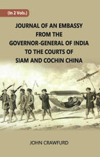 Journal Of An Embassy From The Governor-General Of India To The Courts Of Siam And Cochin China Vol. 2nd - Gyan Books | Grocsy