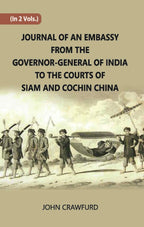 Journal Of An Embassy From The Governor-General Of India To The Courts Of Siam And Cochin China Vol. 1st - Gyan Books | Grocsy