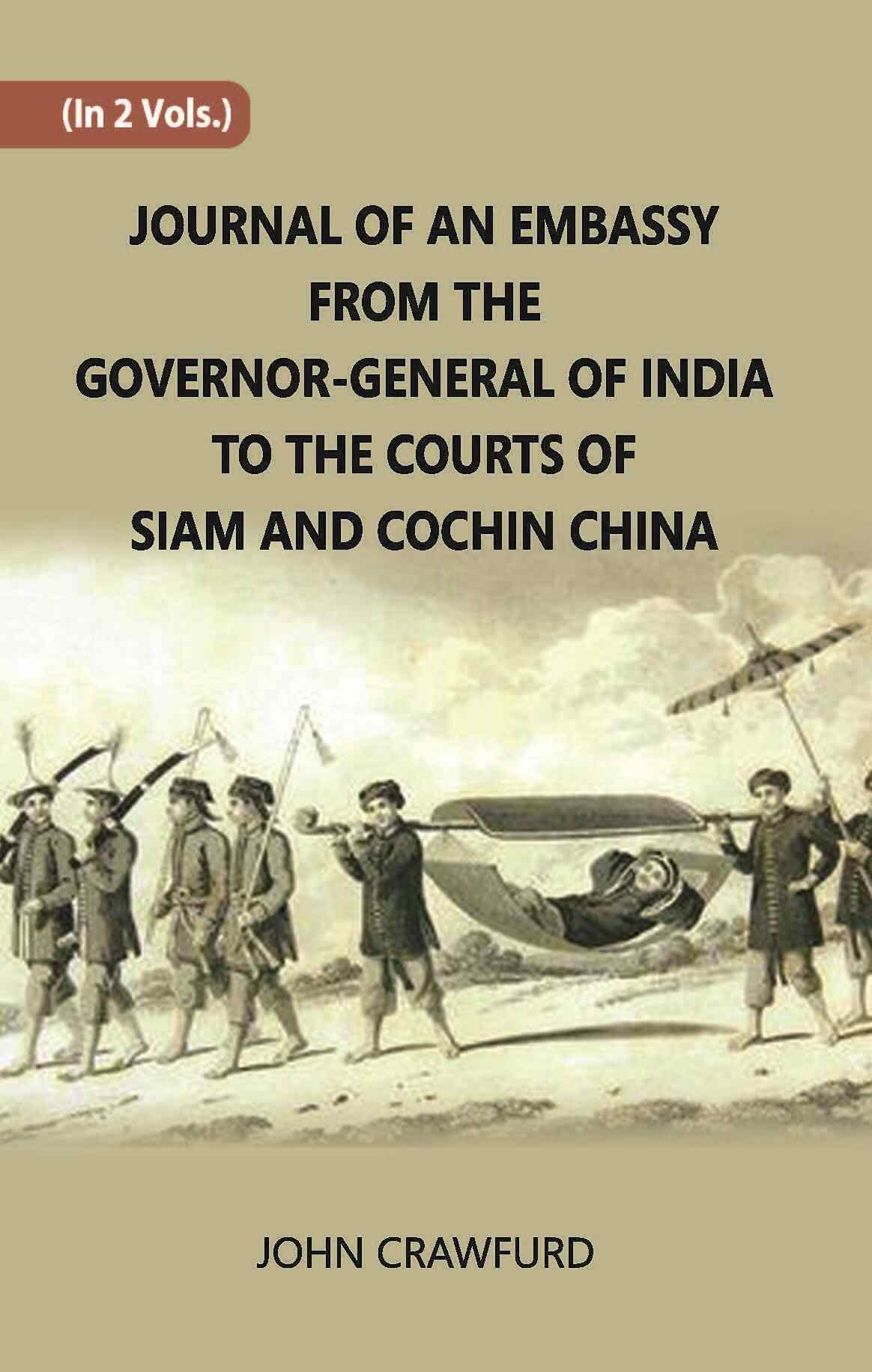 Journal Of An Embassy From The Governor-General Of India To The Courts Of Siam And Cochin China Vol. 1st - Gyan Books | Grocsy