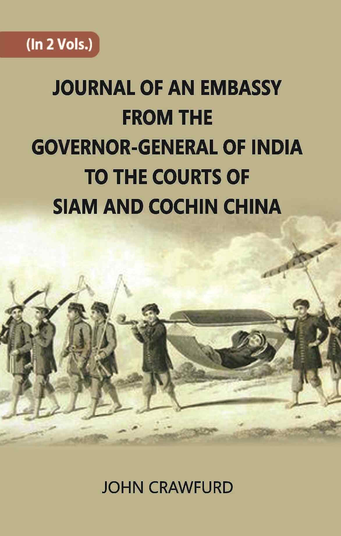 Journal Of An Embassy From The Governor-General Of India To The Courts Of Siam And Cochin China Vol. 1st - Gyan Books | Grocsy